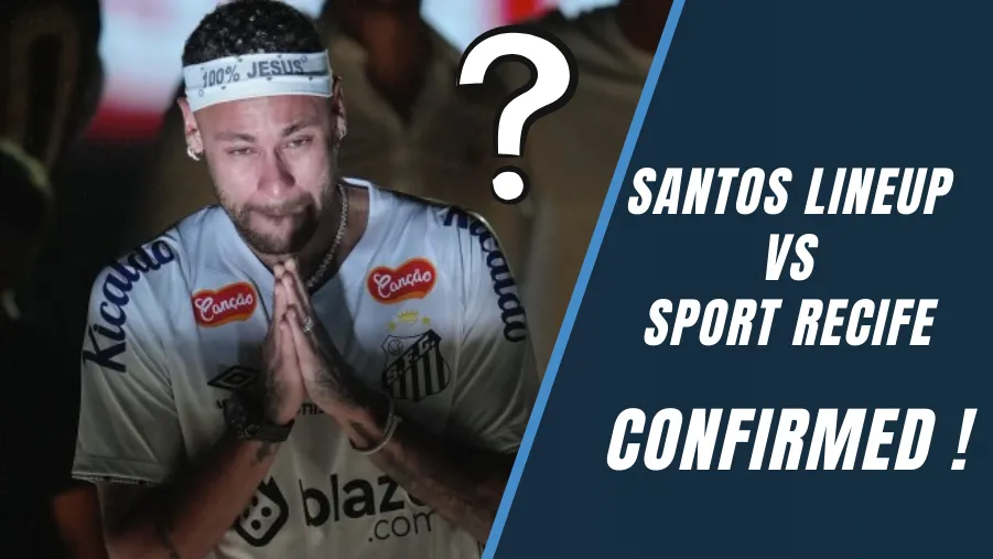 Santos Lineup vs Sport Recife Confirmed: Is Neymar Playing in DO or DIE ...